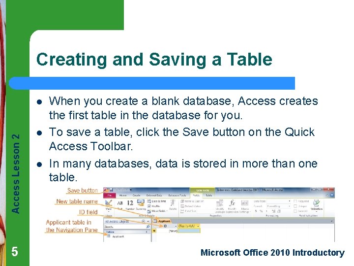 Creating and Saving a Table Access Lesson 2 l 5 l l When you