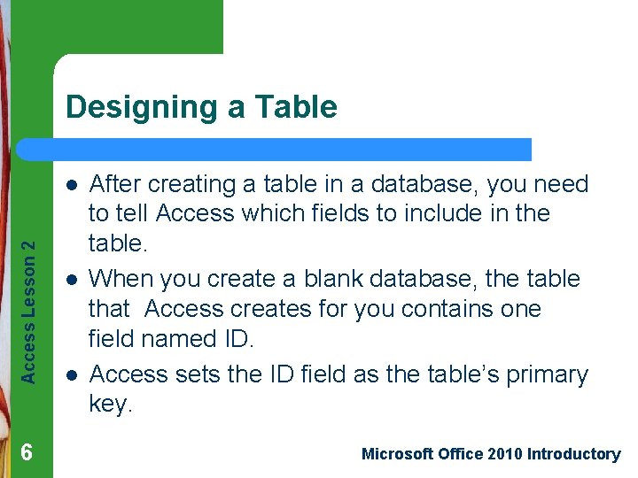 Designing a Table Access Lesson 2 l 6 l l After creating a table