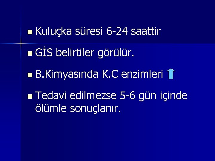 n Kuluçka n GİS süresi 6 -24 saattir belirtiler görülür. n B. Kimyasında n