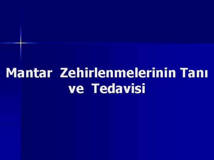 Mantar Zehirlenmelerinin Tanı ve Tedavisi 