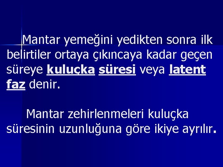 Mantar yemeğini yedikten sonra ilk belirtiler ortaya çıkıncaya kadar geçen süreye kuluçka süresi veya