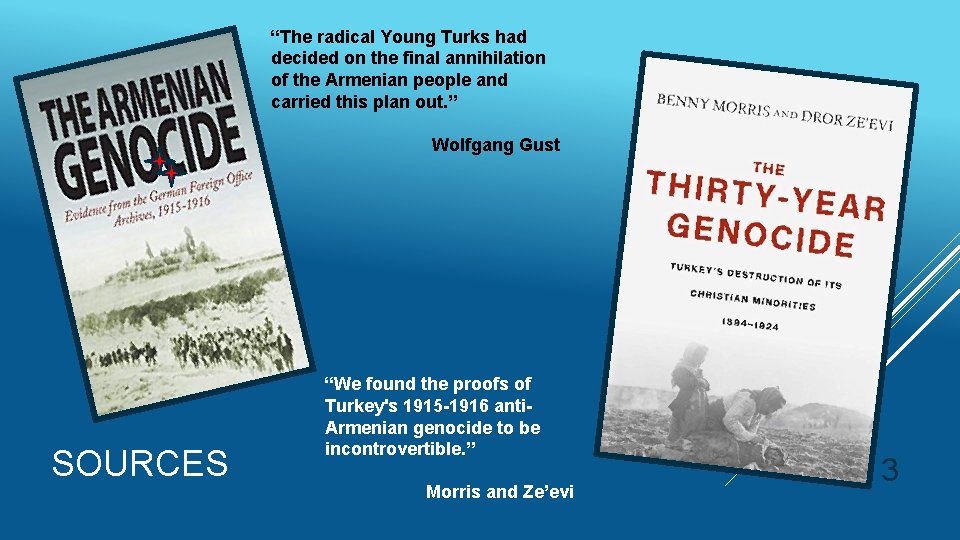 “The radical Young Turks had decided on the final annihilation of the Armenian people