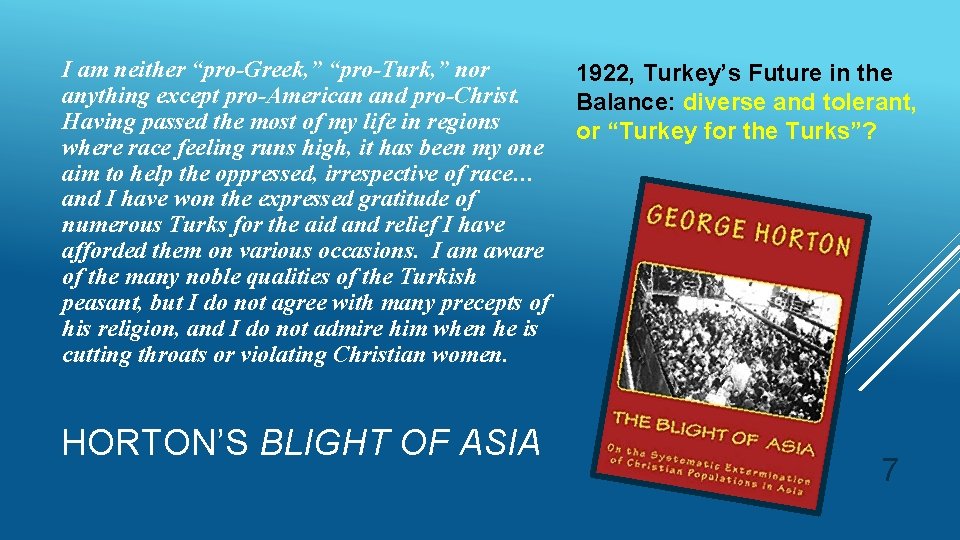 I am neither “pro-Greek, ” “pro-Turk, ” nor anything except pro-American and pro-Christ. Having