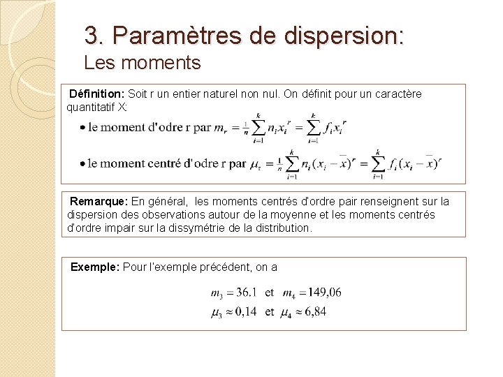 3. Paramètres de dispersion: Les moments Définition: Soit r un entier naturel non nul.
