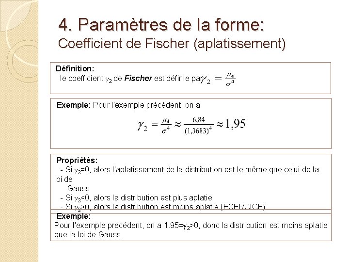 4. Paramètres de la forme: Coefficient de Fischer (aplatissement) Définition: le coefficient γ 2