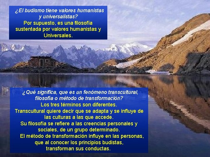 ¿El budismo tiene valores humanistas y universalistas? Por supuesto, es una filosofía sustentada por