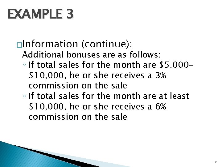EXAMPLE 3 �Information (continue): Additional bonuses are as follows: ◦ If total sales for