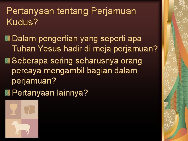 Pertanyaan tentang Perjamuan Kudus? Dalam pengertian yang seperti apa Tuhan Yesus hadir di meja