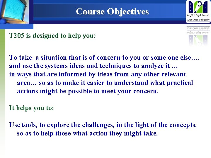 Course Objectives T 205 is designed to help you: . To take a situation