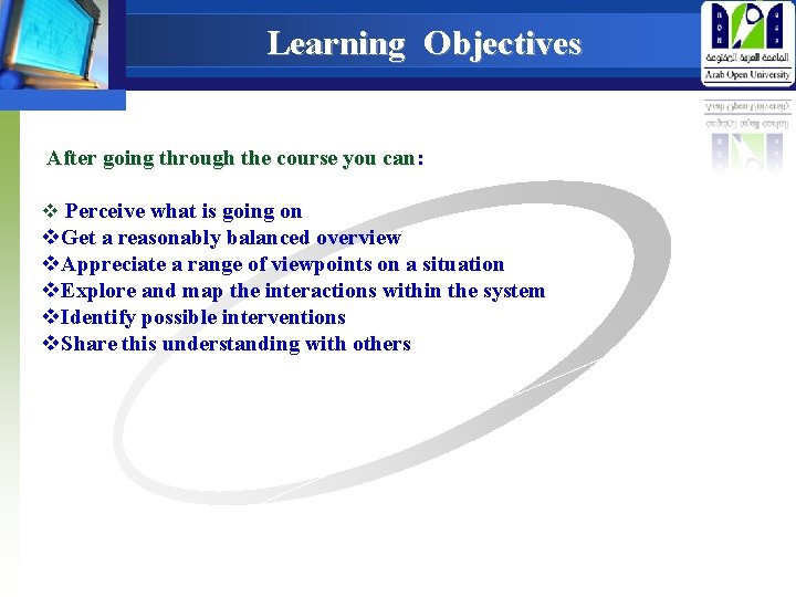 Learning Objectives After going through the course you can: v Perceive what is going
