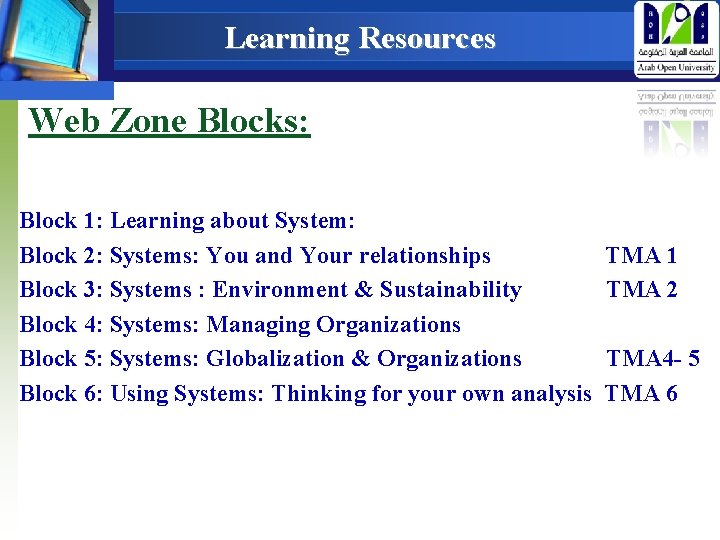 Learning Resources Web Zone Blocks: Block 1: Learning about System: Block 2: Systems: You