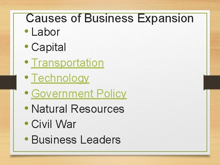 Causes of Business Expansion • Labor • Capital • Transportation • Technology • Government