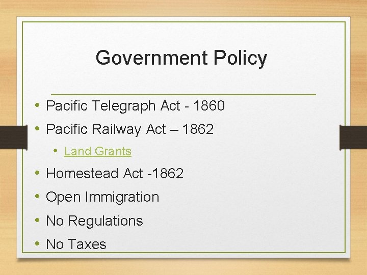 Government Policy • Pacific Telegraph Act - 1860 • Pacific Railway Act – 1862