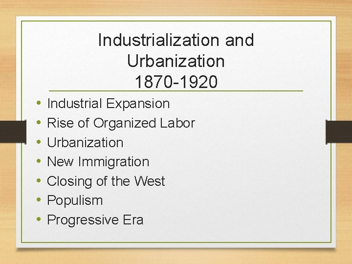 Industrialization and Urbanization 1870 -1920 • • Industrial Expansion Rise of Organized Labor Urbanization