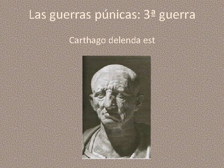 Las guerras púnicas: 3ª guerra Carthago delenda est 