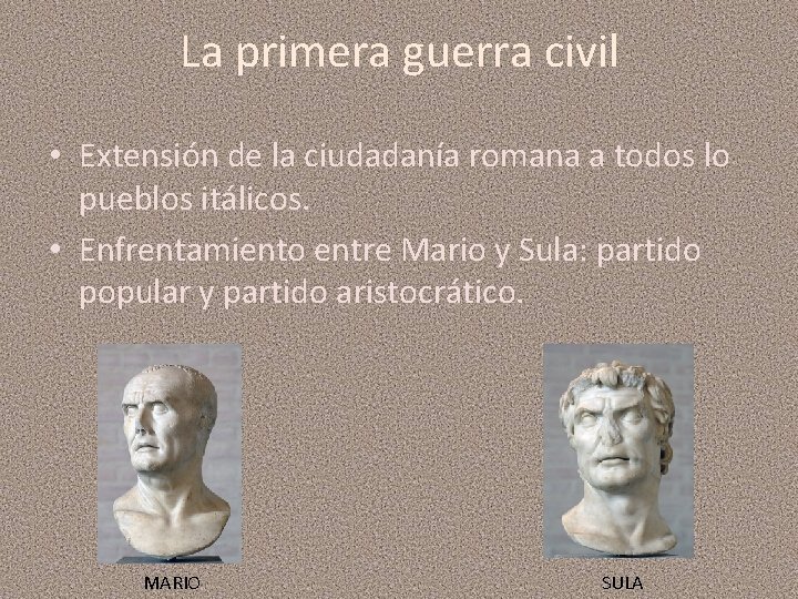 La primera guerra civil • Extensión de la ciudadanía romana a todos lo pueblos