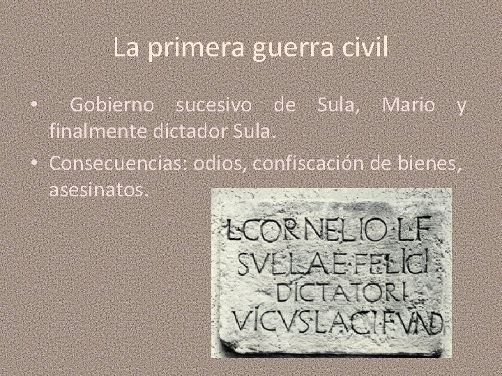 La primera guerra civil Gobierno sucesivo de Sula, Mario y finalmente dictador Sula. •