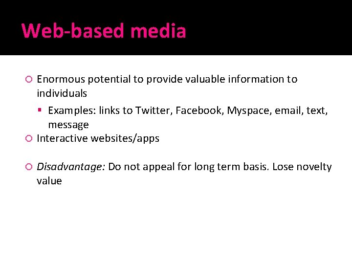 Web-based media Enormous potential to provide valuable information to individuals Examples: links to Twitter,
