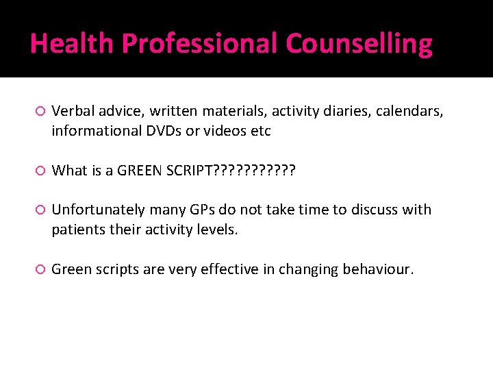 Health Professional Counselling Verbal advice, written materials, activity diaries, calendars, informational DVDs or videos