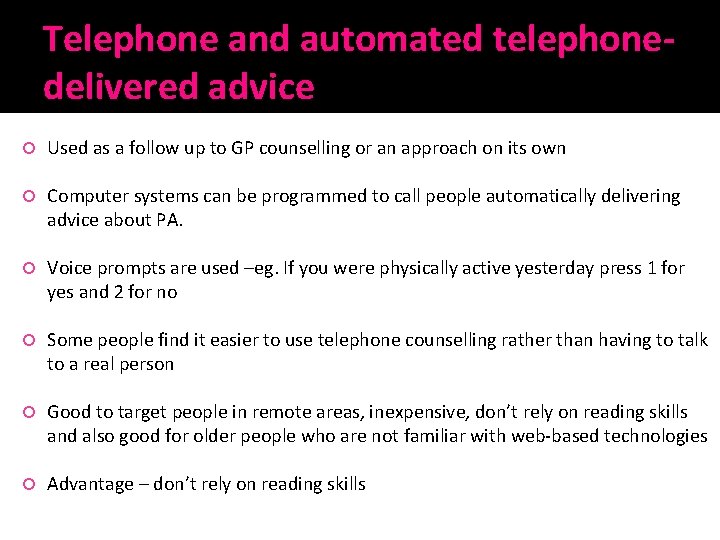 Telephone and automated telephonedelivered advice Used as a follow up to GP counselling or