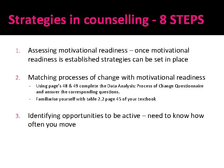 Strategies in counselling - 8 STEPS 1. Assessing motivational readiness – once motivational readiness