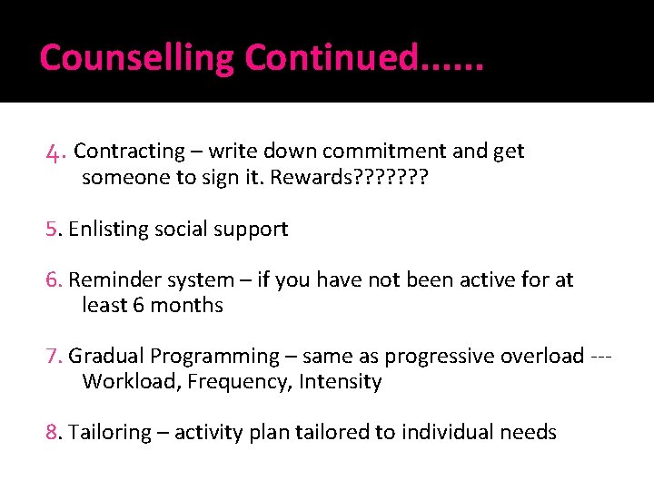 Counselling Continued. . . 4. Contracting – write down commitment and get someone to