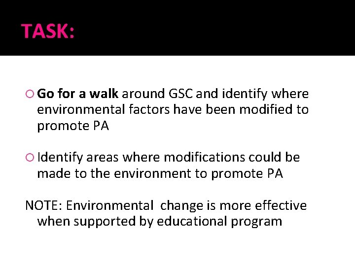 TASK: Go for a walk around GSC and identify where environmental factors have been