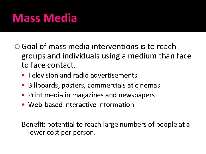 Mass Media Goal of mass media interventions is to reach groups and individuals using