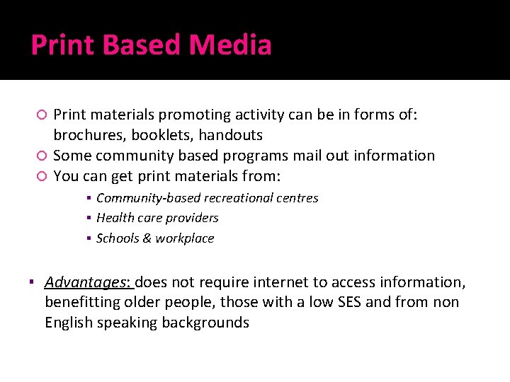 Print Based Media Print materials promoting activity can be in forms of: brochures, booklets,