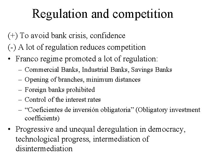 Regulation and competition (+) To avoid bank crisis, confidence (-) A lot of regulation