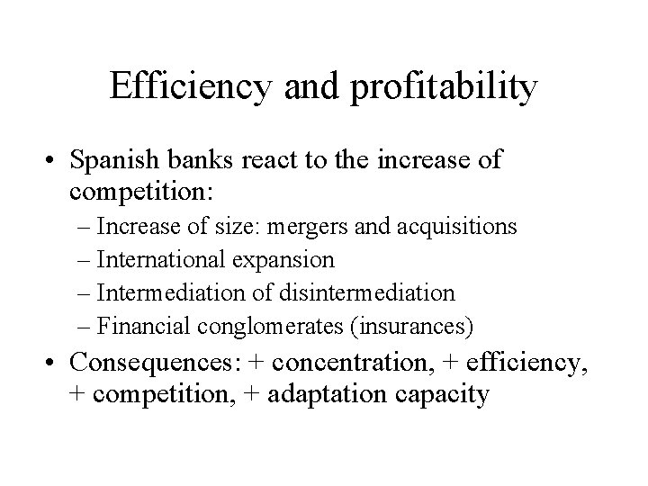 Efficiency and profitability • Spanish banks react to the increase of competition: – Increase