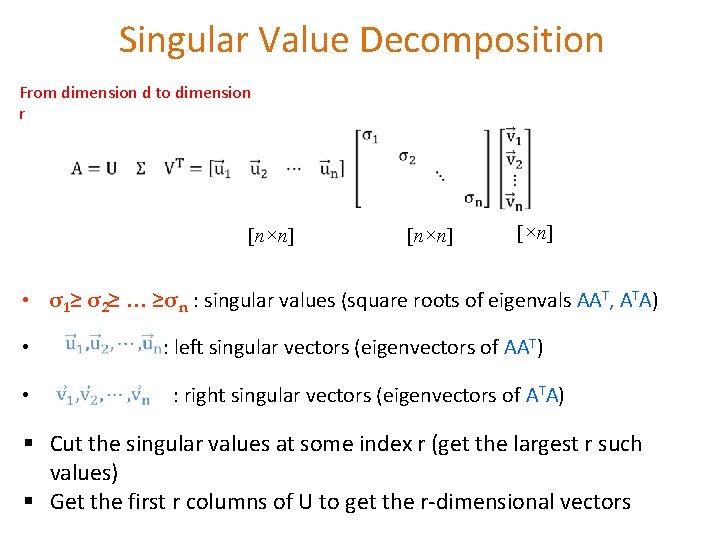 Singular Value Decomposition From dimension d to dimension r [n×n] [×n] • σ1≥ σ2≥