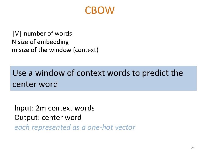 CBOW |V| number of words N size of embedding m size of the window