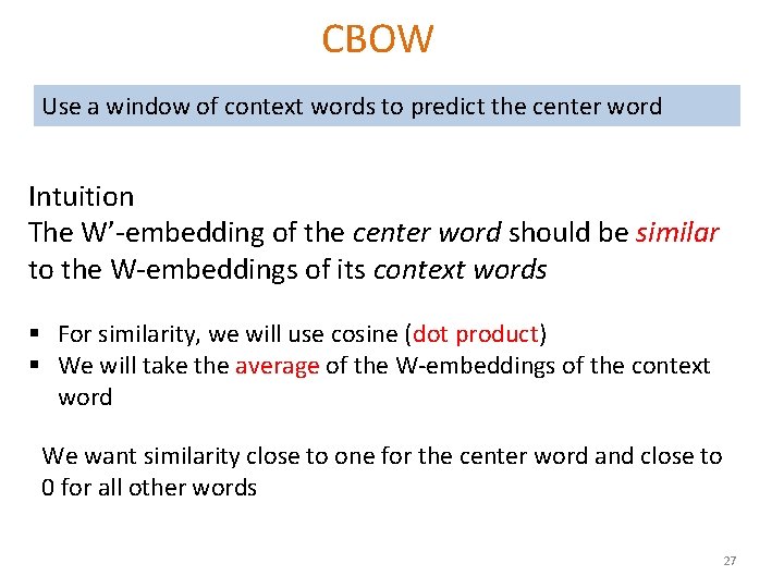 CBOW Use a window of context words to predict the center word Intuition The