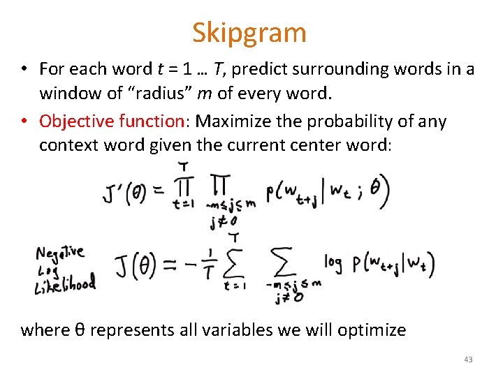 Skipgram • For each word t = 1 … T, predict surrounding words in
