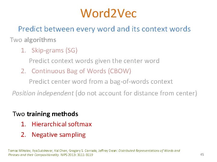 Word 2 Vec Predict between every word and its context words Two algorithms 1.