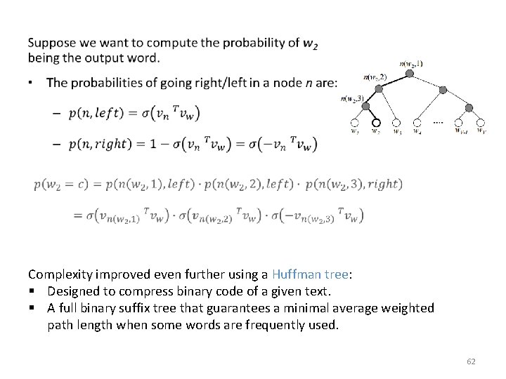 Complexity improved even further using a Huffman tree: § Designed to compress binary code