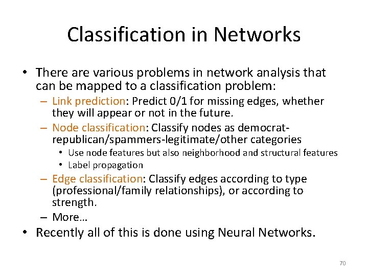 Classification in Networks • There are various problems in network analysis that can be