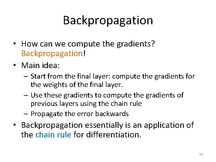 Backpropagation • How can we compute the gradients? Backpropagation! • Main idea: – Start