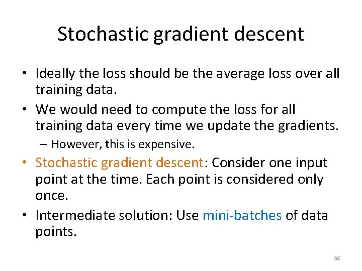 Stochastic gradient descent • Ideally the loss should be the average loss over all