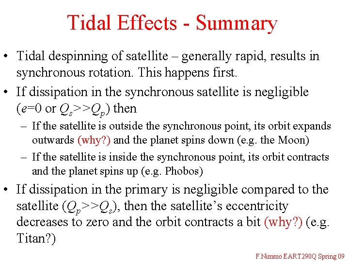 Tidal Effects - Summary • Tidal despinning of satellite – generally rapid, results in
