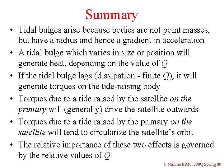 Summary • Tidal bulges arise because bodies are not point masses, but have a