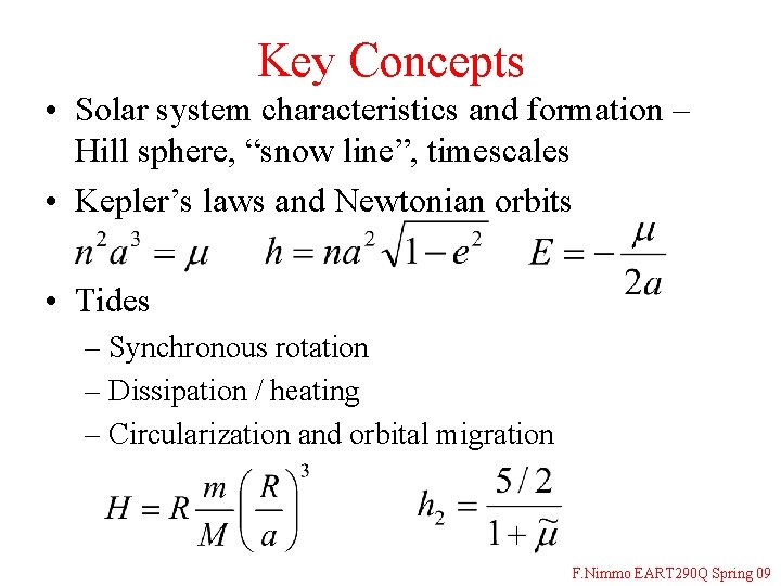 Key Concepts • Solar system characteristics and formation – Hill sphere, “snow line”, timescales