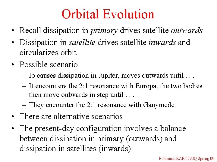 Orbital Evolution • Recall dissipation in primary drives satellite outwards • Dissipation in satellite