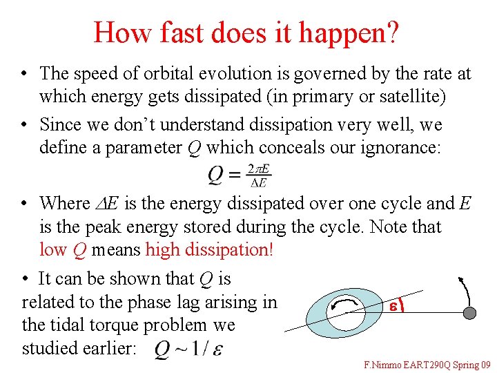 How fast does it happen? • The speed of orbital evolution is governed by