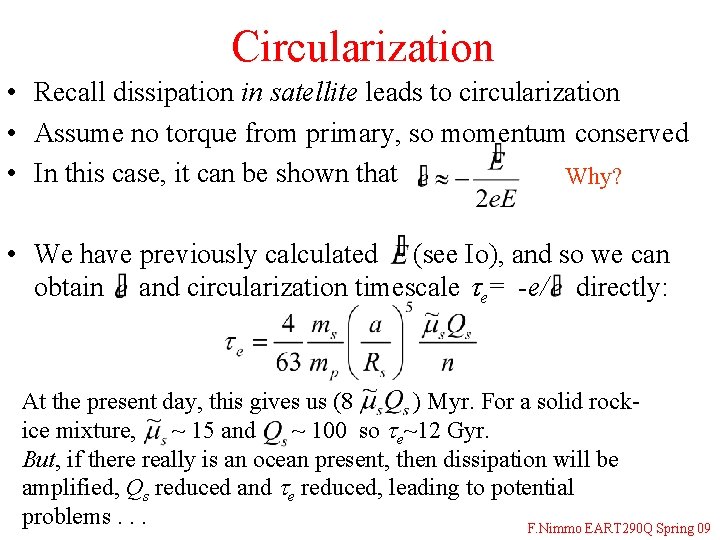 Circularization • Recall dissipation in satellite leads to circularization • Assume no torque from