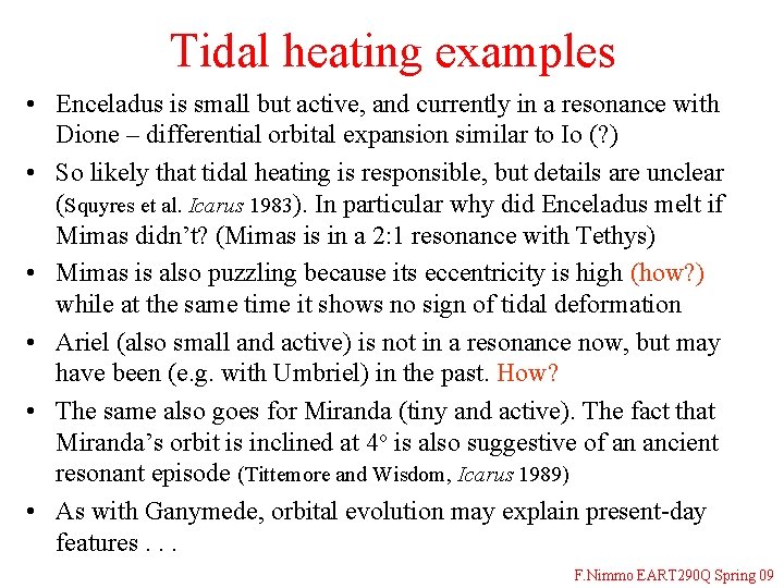 Tidal heating examples • Enceladus is small but active, and currently in a resonance