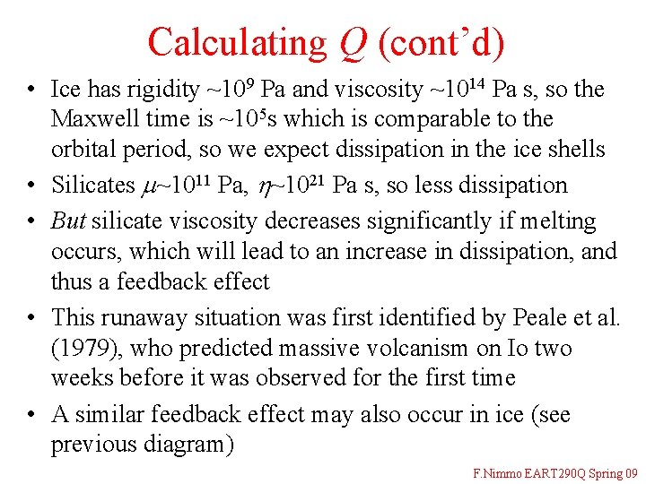 Calculating Q (cont’d) • Ice has rigidity ~109 Pa and viscosity ~1014 Pa s,