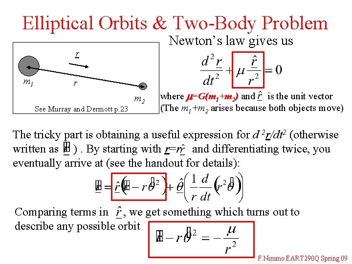 Elliptical Orbits & Two-Body Problem Newton’s law gives us r m 1 r See