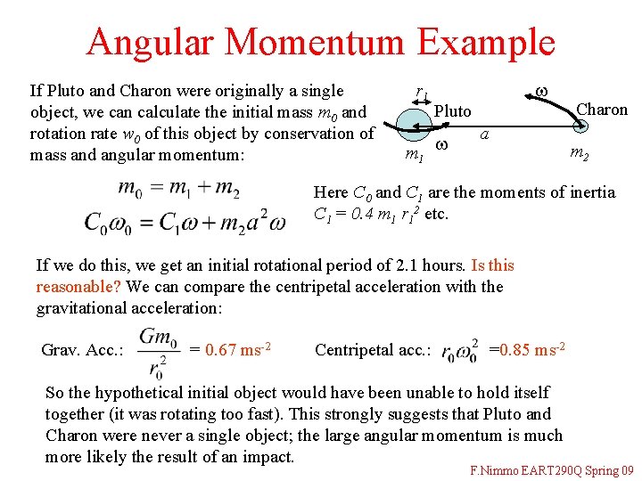 Angular Momentum Example If Pluto and Charon were originally a single object, we can